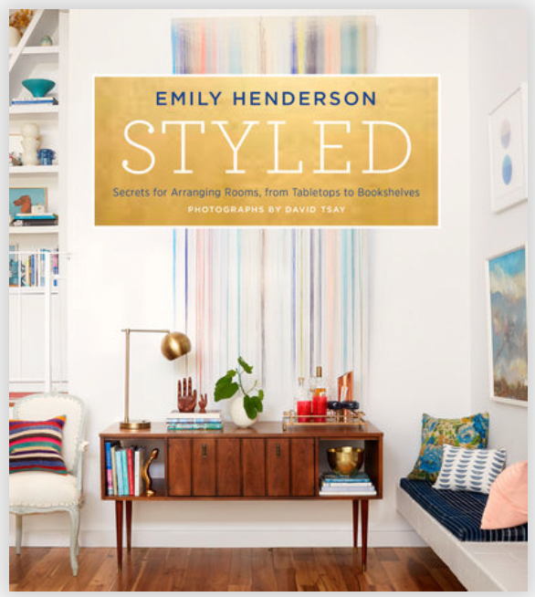Styled: Secrets for Arranging Rooms, from Tabletops to Bookshelves